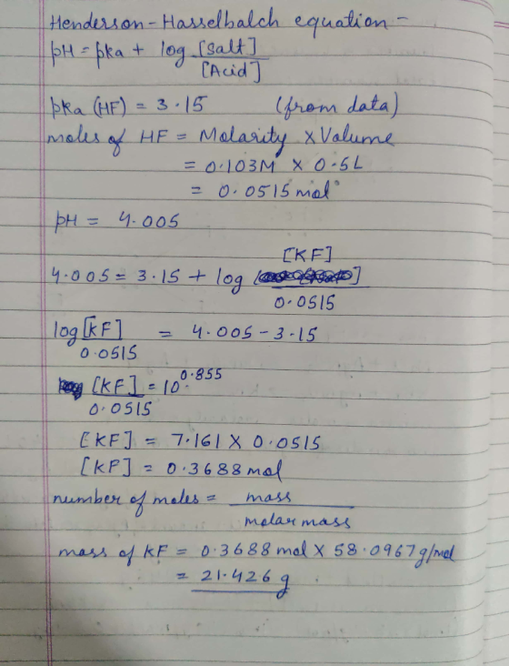 Henderson-Hasselbalch equation pH-Aka t log (salt CAcid frem data) x Valume pka HE)- 3-15 Maus f HE Malaridy =0103M X 0-5L O.