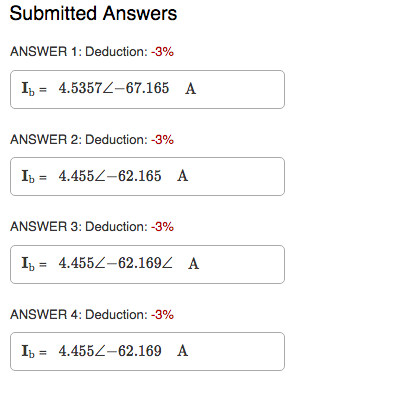 Submitted Answers ANSWER 1 : Deduction:-3% Ib4.53572-67.165 A ANSWER 2: Deduction:-3% Ib-4.4552-62.165 A ANSWER 3: Deduction: