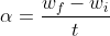 \alpha =\frac{w_{f}-w_{i}}{t}