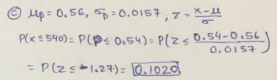 © Up = 0.56, 58=0.0157,7-*-u Plix=540) - P(1940.54) - P(Z <0.54-0.56 | nes 0.0157) - Plz= 1.27)=10.1020