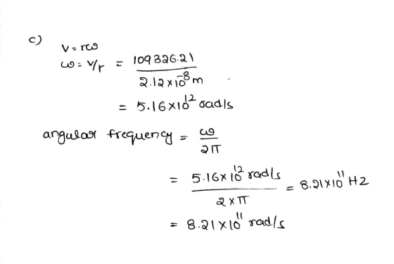 Varco w yr = 109326.21 2.12x108m . = 5.16x162 gadis angular frequency = co = 5.16*10% radls 2T s.olx10 Hz 2 XTT = 8.21x10 rad