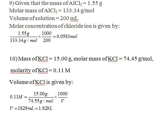 9) Given that the mass ofAIC, = 1.55 g Molar mass ofAlCl3 133.34 g/mol Volume ofsolution = 200 mL Molar concentration ofchlor