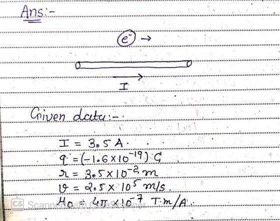Ans:-... (6) ► wa Hi .. Criven data- lo I = 3.5A... q=1-106x1079) r = 3,5x10 - 2 m V = 2058 los mis CS Scann Holt. !07. T.m./