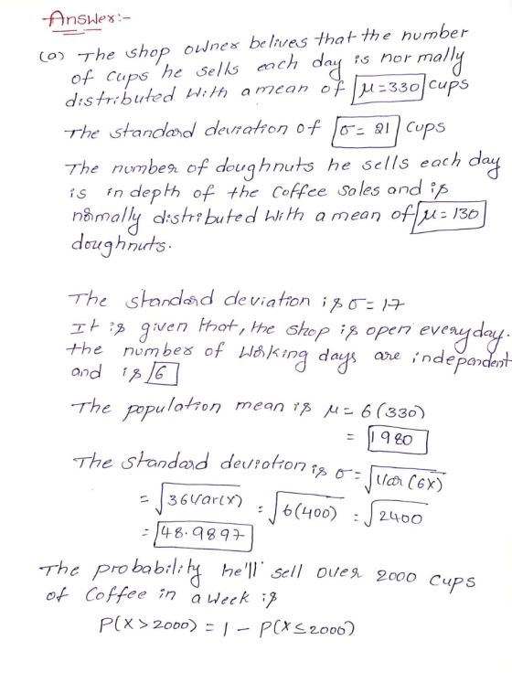 Answer:- () The shop owner be lives that the number of cupshe sells each day is nor mally distributed With a mean of Tu = 33