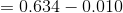 =0.634-0.010
