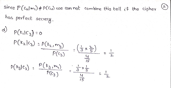since P (Calm) + PCC) we can not combine this tell if the cipher has perfect secrecy. PCENC3) = 0 PCk2lg) = PCkx, mm P(63) 3x