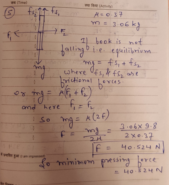 कब (Time) क्या किया (Activity) H=0. 37 m= 3.06 kg - I book is not falling i.e. equilibrium Hot me = fs, + fsz where ofs, & fs