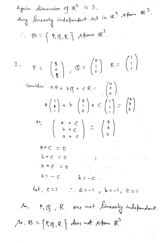 Again dimension of IR² is 3. Any linearly independent set in IR² spam IR? - 1B = { P, Q, R } stams ir 2. p= ( ), 5= (8) R= 0)