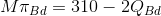M\pi _{Bd}=310-2Q_{Bd}