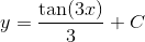 y =\frac{\tan(3x)}{3}+C