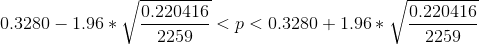 0.3280-1.96*\sqrt{\frac{0.220416}{2259}}<p<0.3280+1.96*\sqrt{\frac{0.220416}{2259}}