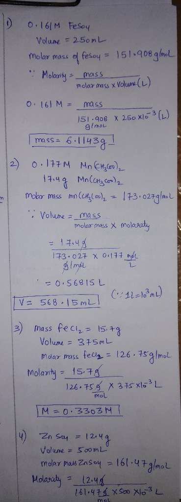 0.161M Fesoy Volume = 250mL molar mass of fesoy = 151.908 g/mol - Molanity = mass molar mass x Volume (2) 0.161M = mass 151.9