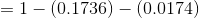 = 1 - (0.1736) - (0.0174)
