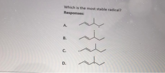 Which is the most stable radical? Responses: