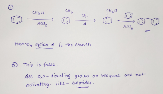 Alcz Ally Hence, option-d is the answer. © This is false. Ale 0,p- directing groups on benzene are not activating Like - chlo