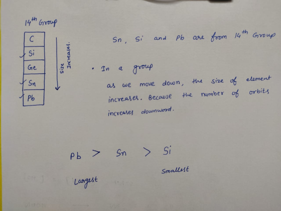14th Group Sn, si and pb are from 14th Group Si Increases Size Ge Sn In a group as we move down increases. Because increases