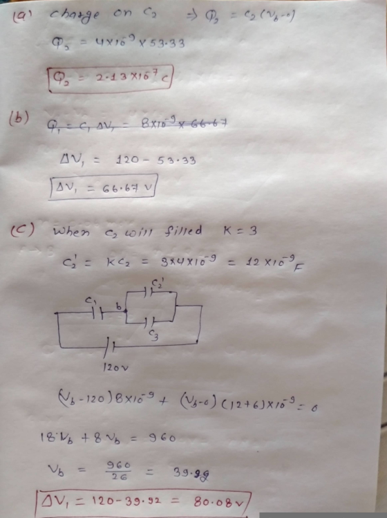 charge on a - P - C₂ (2-0) Q x 53.33 2.13 8157 QG AV 8x10 y 66 67 AN, 120 - 53.33 AV, = 66.67 v (C) when C will filled K = 3