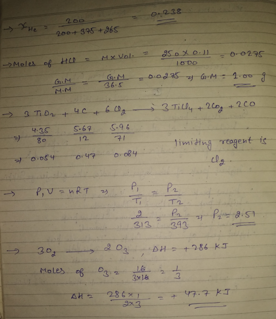 0.238 Xhe 200 2004 375 +265 Mx Vol. - Moles of He 25oxo.ll 0.0275 1o0o 0.0975 2) G.M - 1.00 G.M M.M 36.5 ; 3 Tilly + 200g 2co