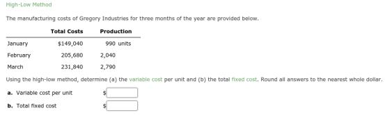 High-Low Method The manufacturing costs of Gregory Industries for three months of the year are provided below. Total Costs Pr