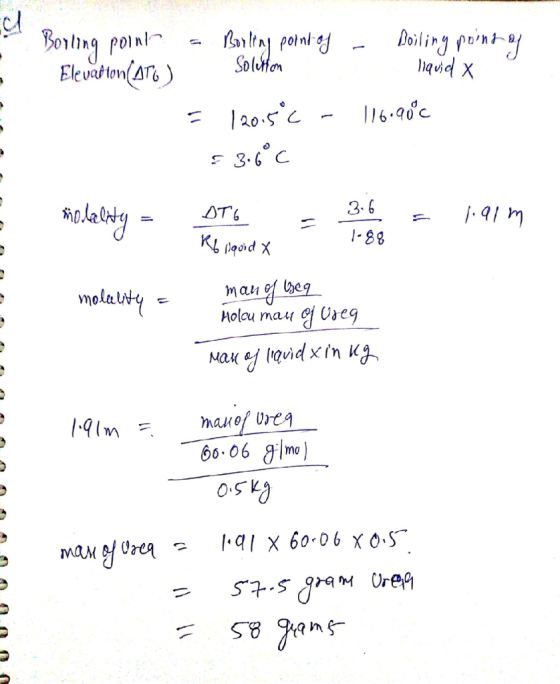 - Borling point Elevation (ATO) a Borling point of - Doiling point of Solution liquid x 120.5°C - 116.90°c & 3.6°C = modality