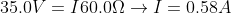 35.0V=I60.0\Omega\rightarrow I=0.58A