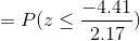=P(z\leq \frac{-4.41}{2.17})