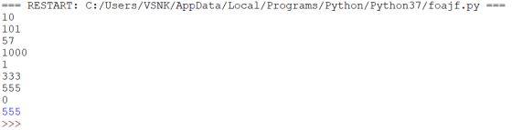 === === RESTART: C:/Users/VSNK/AppData/Local/Programs/Python/Python37/foajf.py 10 101 57 1000 1 333 555 0 555 >>>