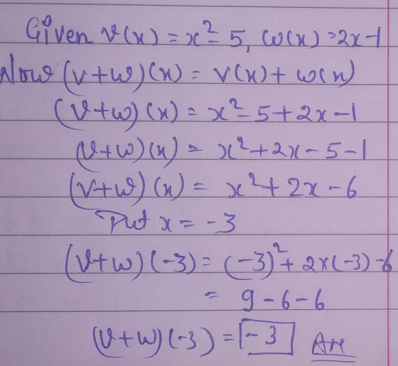 Given V(x) = x ²5, Wix) ²2x + alow (w+W) (W)- vwwtwin) (1+w) (W) 2 ?5+2x- Altw) W) a ²+211-5-1 (vtW) (x) = x 42x-6 put x=-3 (