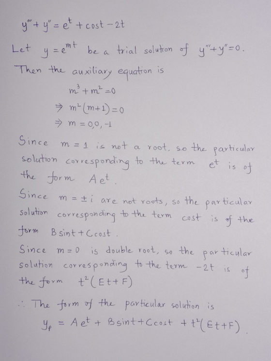 y=emt y + y = et + cost-at Let be a trial solution of y + y =0. Then the auxiliary equation is m² + m²=0 m2 (m+1)=0 => m=0,0,