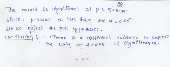2 The result is significant at pe 950.06 since, p-value is less tham the d20.05 soi we reject the hell hypotheses . conclusio