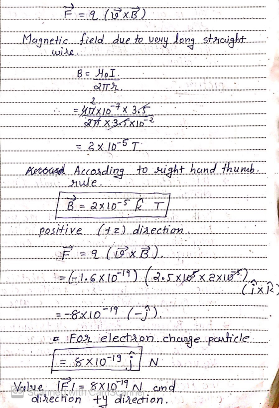 Be MI. QIT La direction = q EXB) Magnetic field due to very long stacight: wire =407X10-7x3.5 Of X:3.5X102 = 3 x 10-51 Become