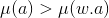 \mu (a)>\mu(w.a)