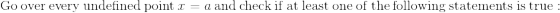 \mathrm{Go\:over\:every\:undefined\:point\:}x=a\mathrm{\:and\:check\:if\:at\:least\:one\:of\:the\:following\:statements\:is\:true:}