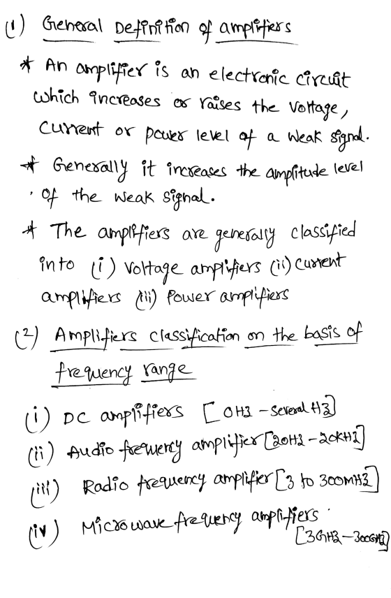 (1) General Definition of amplifiers * An amplifier is an electronic circuit which increases or raises the voltage, current o
