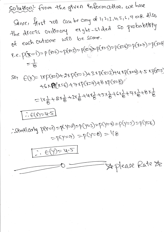 be solution from the given information, we have Sance, first roll can any of 1,213,4,5,6,7 078. Also the deceas ordinary eigh