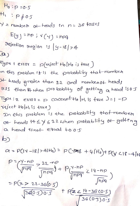 grejection eregion is y-181-4 Ho : p=0.5 Hi P805 y = number of heads in n. 36 tosses Ely) anpir (y) = npg ca) Type 1 error Pl