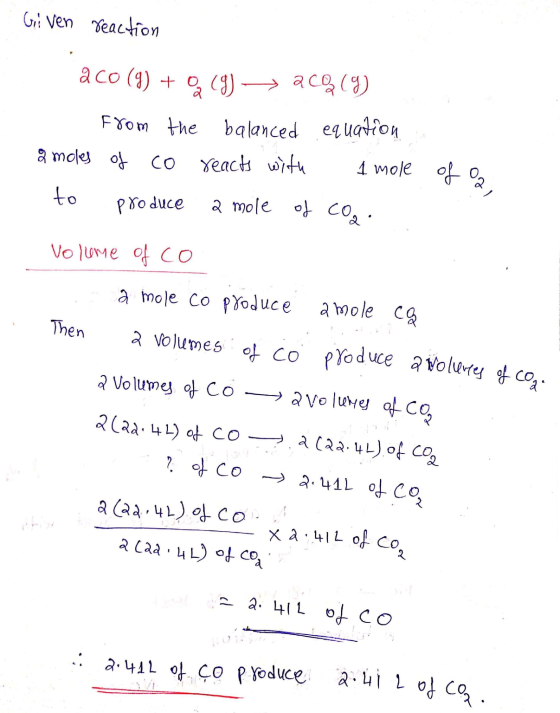 Given reaction 2 Co (9) + (9) ► 29 (9) From the balanced equation & moles of co reacts with 1 mole to produce a mole of coa.