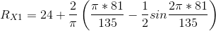 R_{X1}=24+\frac{2}{\pi}\left ( \frac{\pi*81}{135} -\frac{1}{2}sin\frac{2\pi*81}{135}\right )