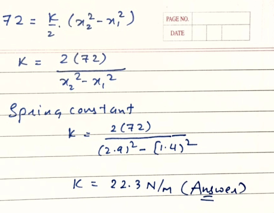 72 = K. (02-02) PAGE NO. V MEN DATE K= 2(72) Spring constant ke 2 (72) (2.912 [1.492 K = 22.3 N/m (Answed)