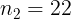 n2 = 22