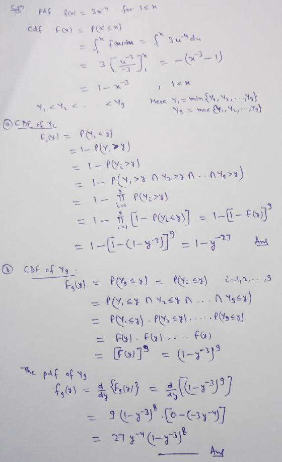 Sol pdf fear = 3x4 for Isr cdf f(1) = P(x <H) = fruida - 34 du = 3(%) = -(3-1) = 1- x3 , Ics Y, <h₂ c...<Yg Here Y,= min {%