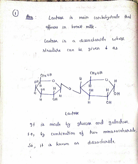 LAY 0 Ans : that Lactose appears in is main carbohydrate breast milk. Lactose is a dissacharide whose structure can be given