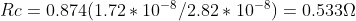 Rc = 0.874 (1.72 *10^{-8}/2.82 * 10^{-8}) = 0.533\Omega