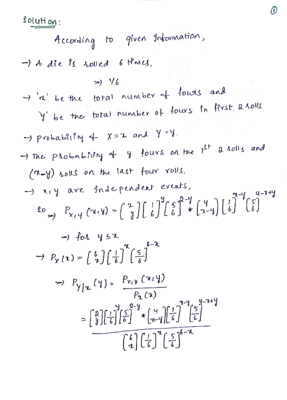 Soluti on According to given fntormation, A die s ^olled to tal number t tous ans be the total number ot tours fn first aiolS