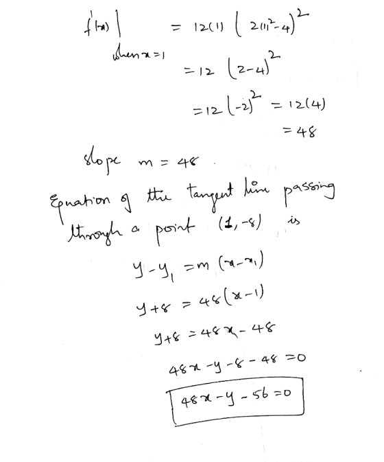 fires = 12.11 ( 2012-an)? when se=1 =12 (2-4² = 48 1 =12 (-2² = 12(4) slope m= 48 Equation of the tangent time passing throug
