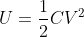 U = \frac{1}{2}CV^2