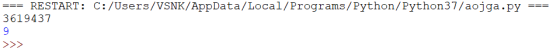 === === RESTART: C:/Users/VSNK/AppData/Local/Programs/Python/Python37/aojga.py 3619437 9 >>>