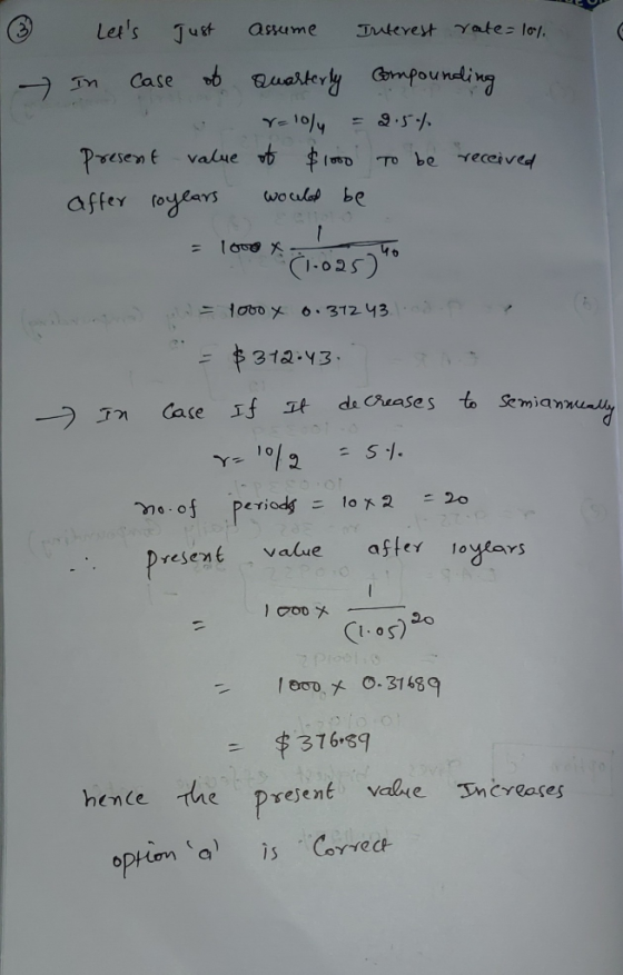 e ③ - Lets just assume Interest rate= 10% In case of Quarterly Compounding r=10/4 = 2.5% Present value of $1000 To be receiv