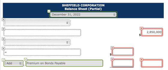 SHEFFIELD CORPORATION Balance Sheet (Partial) December 31, 2022 2,850,000 Premium on Bonds Payable Add