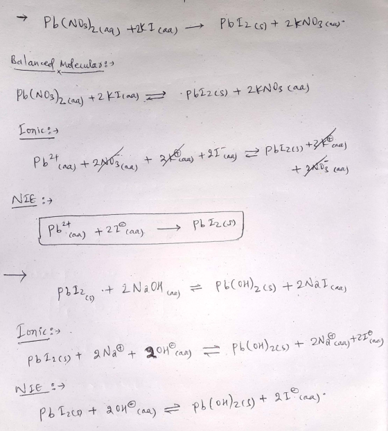 Pb(NO3)2 (aq) +2K I can a Pb Iz (s) + 2 KNO3 can) Balanced molemlas: Pb(NO3)2. caa) + 2 k Iraa) = P62248) + 2KN Os coaj Ionic